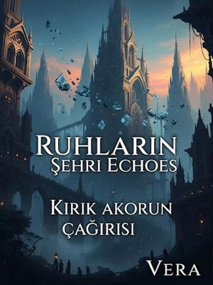 cover image of Ruhların Şehri Echoes Kırık Akorun Çağrısı